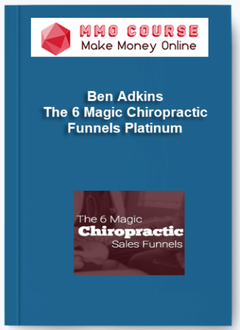 Ben Adkins – The 6 Magic Chiropractic Funnels