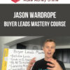 Jason Wardrope – Buyer Leads Mastery Course