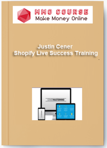 Justin Cener – Shopify Live Success Training