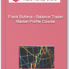 Frank Buttera – Balance Trader – Market Profile Course
