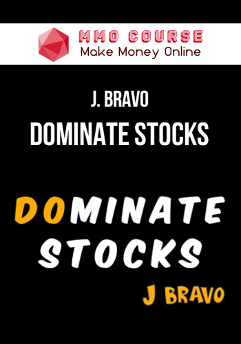 J. Bravo – Dominate Stocks