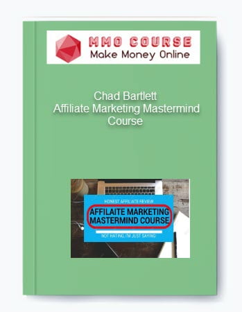 Chad Bartlett – Affiliate Marketing Mastermind Course