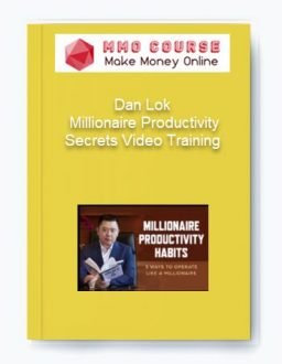 Dan Lok – Millionaire Productivity Secrets Video Training