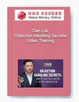 Dan Lok – Objection Handling Secrets Video Training