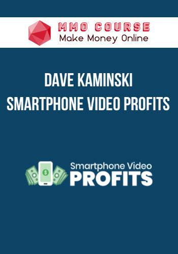 Dave Kaminski – Smartphone Video Profits