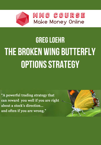 Greg Loehr – The Broken Wing Butterfly Options Strategy