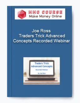Joe Ross – Traders Trick Advanced Concepts Recorded Webinar