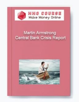 Martin Armstrong – Central Bank Crisis Report