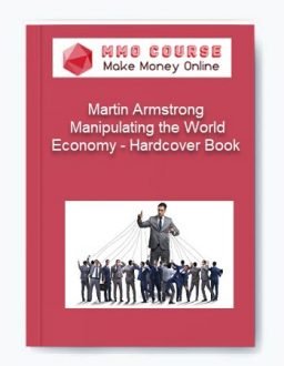 Martin Armstrong – Manipulating the World Economy – Hardcover Book