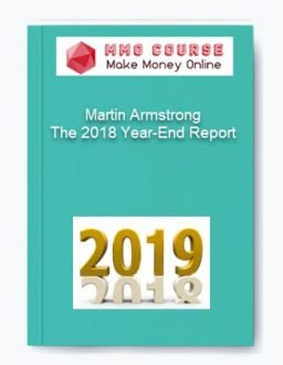 Martin Armstrong – The 2018 Year-End Report