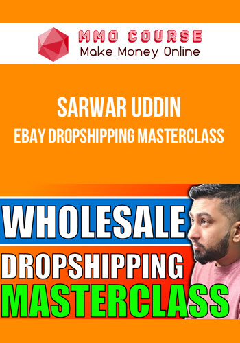 Sarwar Uddin – Ebay Dropshipping Masterclass