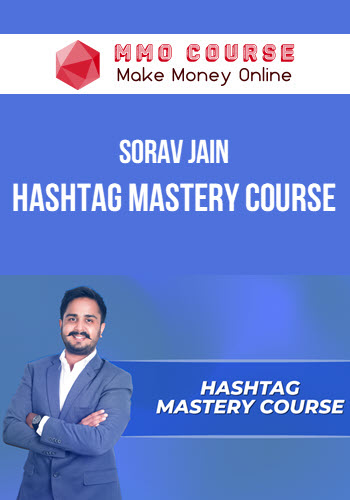 Sorav Jain – Hashtag Mastery Course