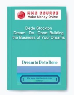 Dede Stockton – Dream – Do – Done: Building the Business of Your Dreams