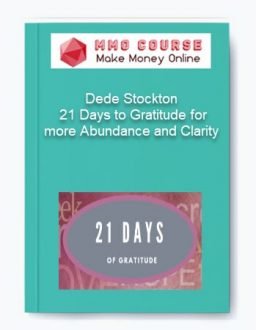 Dede Stockton – 21 Days to Gratitude for more Abundance and Clarity