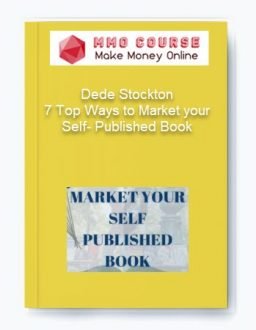 Dede Stockton – 7 Top Ways to Market your Self- Published Book