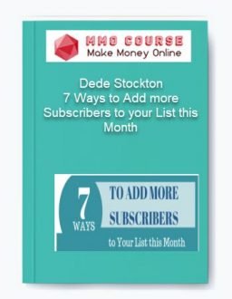 Dede Stockton – 7 Ways to Add more Subscribers to your List this Month
