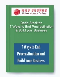 Dede Stockton – 7 Ways to End Procrastination & Build your Business