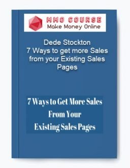 Dede Stockton – 7 Ways to get more Sales from your Existing Sales Pages