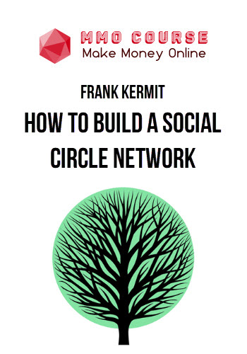 Frank Kermit – How To Build A Social Circle Network