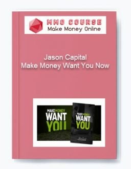 Jason Capital – Make Money Want You Now