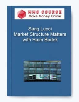 Sang Lucci – Market Structure Matters with Haim Bodek [Videos (12FLVs + 12MKVs) + 1PNG]