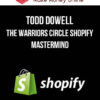 Todd Dowell – The Warriors Circle Shopify Mastermind