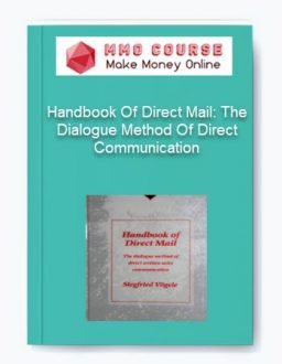 Handbook Of Direct Mail: The Dialogue Method Of Direct Communication