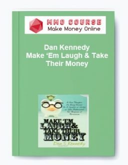 Dan Kennedy – Make ‘Em Laugh & Take Their Money