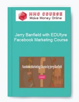 Jerry Banfield with EDUfyre – Facebook Marketing Course