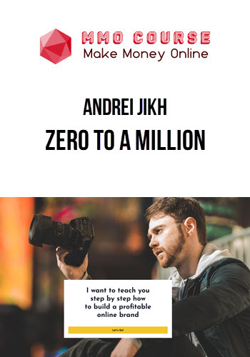 Andrei Jikh – Zero to a Million