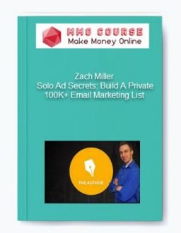 Zach Miller – Solo Ad Secrets: Build A Private 100K+ Email Marketing List