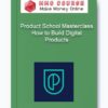 Product School Masterclass How to Build Digital Products
