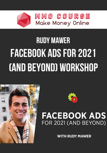 Rudy Mawer – Facebook Ads for 2021 (and Beyond) Workshop