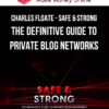 Charles Floate – Safe & Strong – The Definitive Guide To Private Blog Networks