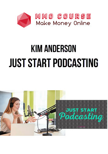 Kim Anderson – Just Start Podcasting