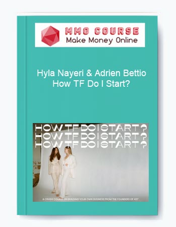 Hyla Nayeri & Adrien Bettio – How TF Do I Start?