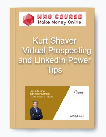 Kurt Shaver – Virtual Prospecting and LinkedIn Power Tips