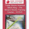 Trade Stocks America – Mitch King – The Wizard Stocks Training Course – 10 DVD