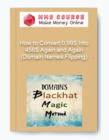 How to Convert 0.99$ Into 456$ Again and Again (Domain Names Flipping)