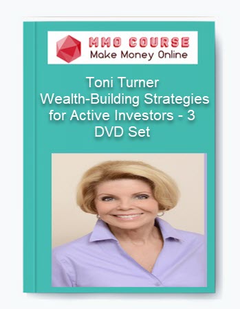 Toni Turner – Wealth-Building Strategies for Active Investors – 3 DVD Set