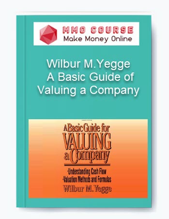 Wilbur M.Yegge – A Basic Guide of Valuing a Company