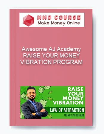 Awesome AJ Academy – RAISE YOUR MONEY VIBRATION PROGRAM