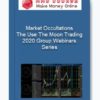 Market Occultations – The Use The Moon Trading 2020 Group Webinars Series