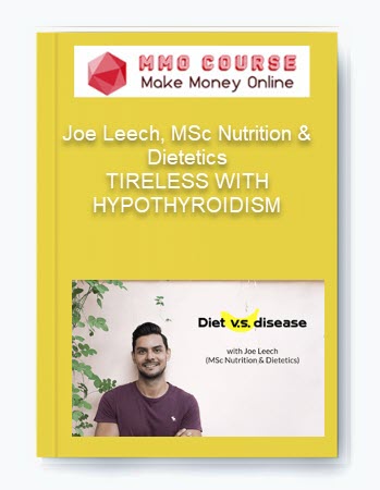 Joe Leech, MSc Nutrition & Dietetics – TIRELESS WITH HYPOTHYROIDISM