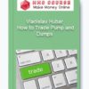 Vladislav Hubar – How to Trade Pump and Dumps
