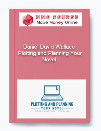 Daniel David Wallace – Plotting and Planning Your Novel