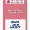 Daniel David Wallace – Writing Great Chapters