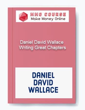 Daniel David Wallace – Writing Great Chapters