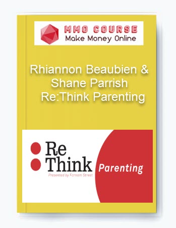 Rhiannon Beaubien & Shane Parrish – Re:Think Parenting