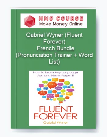 Gabriel Wyner (Fluent Forever) – French Bundle (Pronunciation Trainer + Word List)